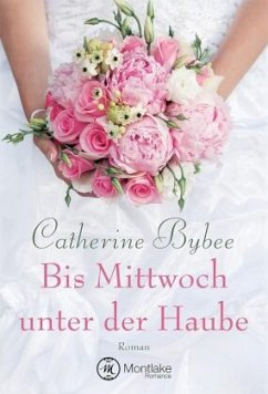 Bis Mittwoch unter der Haube - Bybee, Catherine