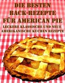 Die besten Back Rezepte für American Pie (eBook, ePUB)