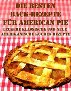 Die besten Back Rezepte für American Pie (eBook, ePUB) - Graves, Anne