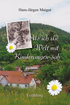 Als ich die Welt mit Kinderaugen sah (eBook, ePUB) - Maigut, Hans-Jürgen