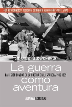 La guerra como aventura : la Legión Cóndor en la Guerra Civil española, 1936-1939 - Schüler-Springorum, Stefanie; Masó, Jordi