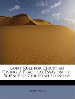 God's Rule for Christian Giving. A Practical Essay on the Science of Christian Economy - Speer, William