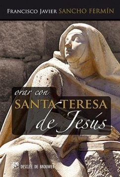 Orar con Santa Teresa de Jesús - Sancho Fermín, Francisco Javier