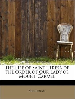 The Life of Saint Teresa of the Order of Our Lady of Mount Carmel - Anonymous