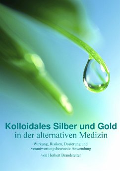 Kolloidales Silber und Gold in der alternativen Medizin - Brandstetter, Herbert