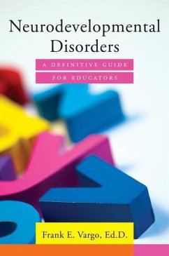 Neurodevelopmental Disorders: A Definitive Guide for Educators - Vargo, Frank E.