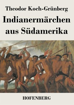 Indianermärchen aus Südamerika - Theodor Koch-Grünberg