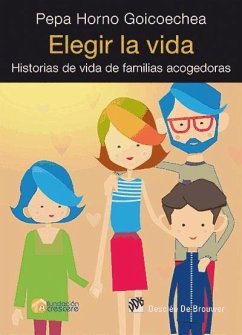 Elegir la vida : historias de vida de familias acogedoras - Horno Goicoechea, Josefa