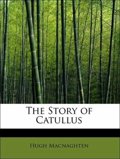 The Story of Catullus - Macnaghten, Hugh
