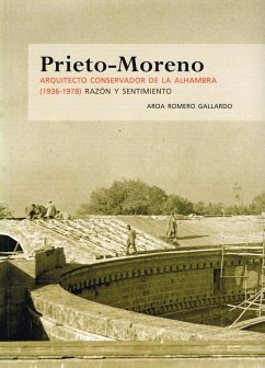 Prieto-Moreno, arquitecto conservador de la Alhambra (1936-1978) : razón y sentimiento - Romero Gallardo, Aroa
