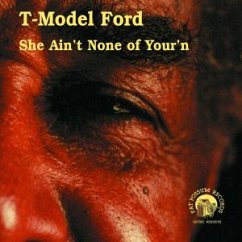 She Ain'T None Of Your'N - T-Model Ford
