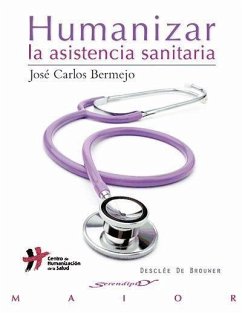 Humanizar la asistencia sanitaria : aproximación al concepto - Bermejo, José Carlos