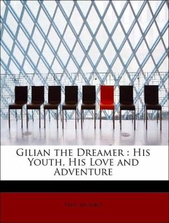 Gilian the Dreamer : His Youth, His Love and Adventure - Munro, Neil