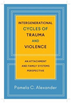 Intergenerational Cycles of Trauma and Violence: An Attachment and Family Systems Perspective - Alexander, Pamela C.