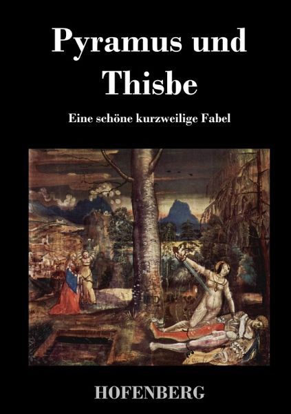 Pyramus und Thisbe Pyramus und Thisbe