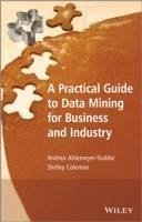 A Practical Guide to Data Mining for Business and Industry (eBook, PDF) - Ahlemeyer-Stubbe, Andrea; Coleman, Shirley