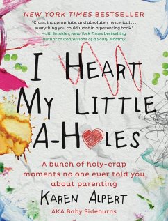 I Heart My Little A-Holes (eBook, ePUB) - Alpert, Karen