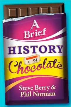 A Brief History of Chocolate (eBook, ePUB) - Berry, Steve; Norman, Phil