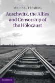 Auschwitz, the Allies and Censorship of the Holocaust (eBook, PDF)