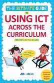 The Ultimate Guide to Using ICT Across the Curriculum (For Primary Teachers) (eBook, PDF)