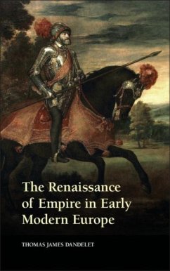 Renaissance of Empire in Early Modern Europe (eBook, PDF) - Dandelet, Thomas James