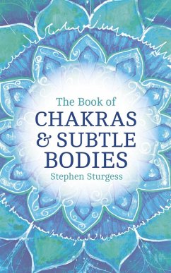 The Book of Chakras & Subtle Bodies (eBook, ePUB) - Sturgess, Stephen