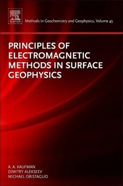 Principles of Electromagnetic Methods in Surface Geophysics - Kaufman, Alex;Alekseev, Dimitry;Oristaglio, Michael