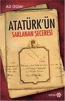 Atatürkün Saklanan Seceresi - Güler, Ali