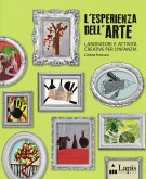 L' esperienza dell'arte. Laboratori e attività creative per l'infanzia L' esperienza dell'arte. Laboratori e attività creative per l'infanzia