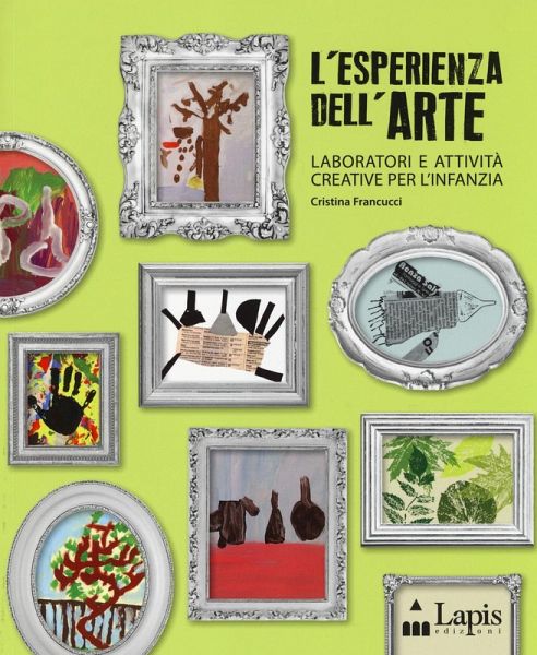 L' esperienza dell'arte. Laboratori e attività creative per l'infanzia L' esperienza dell'arte. Laboratori e attività creative per l'infanzia