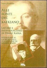 Cover Alle fonti del kafkiano. Lavoro e individualismo in Franz Kafka