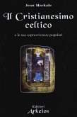Il Cristianesimo celtico e le sue sopravvivenze popolari Il Cristianesimo celtico e le sue sopravvivenze popolari