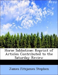 Horae Sabbaticae Reprint of Articles Contributed to the Saturday Review - Stephen, James Fitzjames