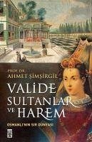 Valide Sultanlar ve Harem - Simsirgil, Ahmet