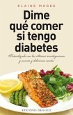 Dime Que Comer Si Tengo Diabetes = Tell Me What to Eat If I Have Diabetes