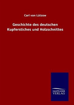 Geschichte des deutschen Kupferstiches und Holzschnittes - Lützow, Carl Friedrich Arnold von