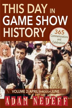 This Day in Game Show History- 365 Commemorations and Celebrations, Vol. 2 - Nedeff, Adam