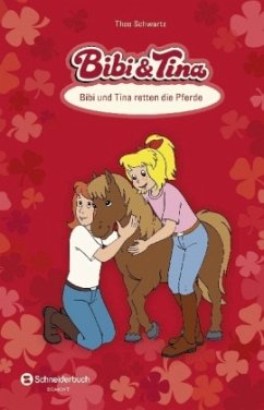 Bibi und Tina retten die Pferde / Bibi & Tina - Schwartz, Theo