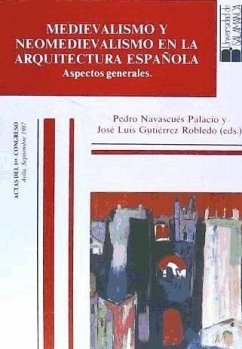 Medievalismo y neomedievalismo en arquitectura española : aspectos... - Navascués Palacio, Pedro . . . [et al.; José Luis