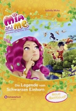 Die Legende vom Schwarzen Einhorn / Mia and me Bd.0 - Mohn, Isabella