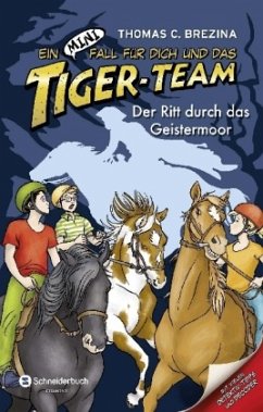 Der Ritt durch das Geistermoor / Ein MINI-Fall für dich und das Tiger-Team Bd.6 - Brezina, Thomas