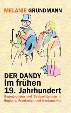 Der Dandy im frühen 19. Jahrhundert - Grundmann, Melanie