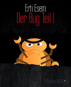 Der Bug Teil I (eBook, ePUB) - Esem, Erti