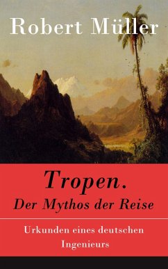 Tropen. Der Mythos der Reise (eBook, ePUB) - Müller, Robert