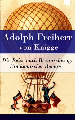 Die Reise nach Braunschweig: Ein komischer Roman (eBook, ePUB) - Knigge, Adolph Freiherr Von