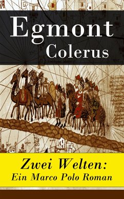 Zwei Welten: Ein Marco Polo Roman (eBook, ePUB) - Colerus, Egmont