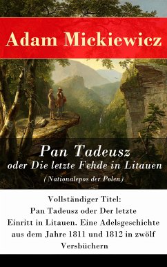 Pan Tadeusz oder Die letzte Fehde in Litauen (Nationalepos der Polen) (eBook, ePUB) - Mickiewicz, Adam