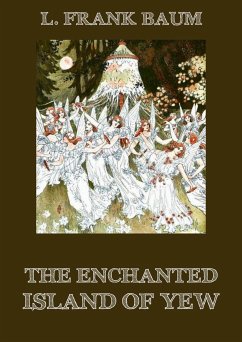 The Enchanted Island of Yew (eBook, ePUB) - Baum, L. Frank