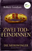 Zwei Todfeindinnen / Die Merowinger Bd.9 (eBook, ePUB)