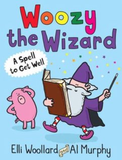 Woozy the Wizard: A Spell to Get Well - Woollard, Elli